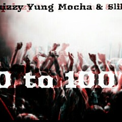 Squizzy Yung Mocha & SlikkTay - 0  To 100