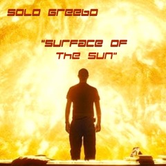 Solo Greebo - "Surface Of The Sun"