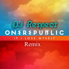 OneRepublic - If I Lose Myself (DJRespect Remix)