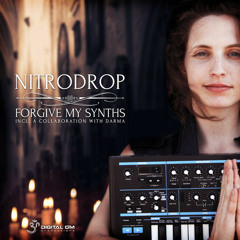 NitroDrop - Forgive My Synths EP - Mini Mix (Out Now @ Digital OM Production)