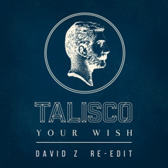 Talisco - Your Wish (David Z Re-Edit)