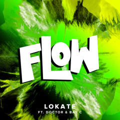Lokate - Flow feat. Doctor & Bay C (Radio Edit)