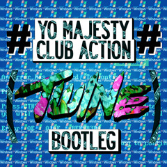 Yo Majesty - Club Action (Twine Bootleg) [FREE DOWNLOAD]