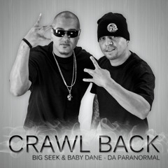 Crawl Back - Baby Dane & Big Seek/Da Paranormal