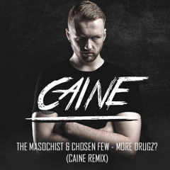 The Masochist & Chosen Few - More Drugz (Caine Remix)