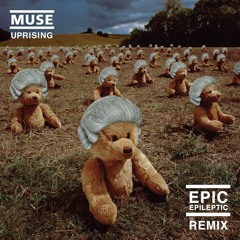 Muse - Uprising (Epic Epileptic Remix)