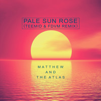 Matthew And The Atlas - Pale Sun Rose (TEEMID & FDVM Remix)