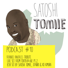Part 2 of 2 Satoshi Tomiie Podcast #10: Frankie Knuckles Tribute Set From Air, Tokyo