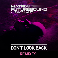 Matrix & Futurebound - Don't Look Back (Matrix & Futurebound Remix)