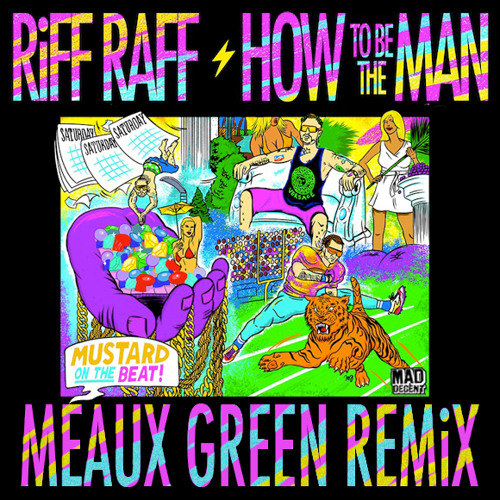 RiFF RAFF - How To Be The Man (MEAUX GREEN REMiX) MAD DECENT [FREE DL]