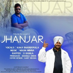 Nixon Minna - Jhanjar (ft. Kaka Bhaniawala & dBanga)