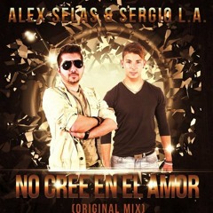 Alex Selas & Sergio L.A. - No Cree En El Amor (Radio Edit)