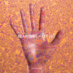 Bearcubs - Let Go (Kartell Remix)