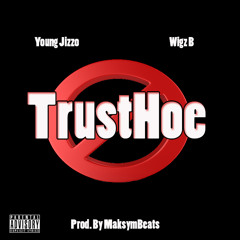 Young Jizzo- Trust No Hoe Ft. Wigz B (Prod. By MaksymBeats)