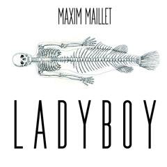 Maxim Maillet - LADYBOY