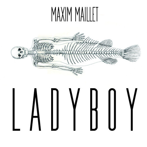 Maxim Maillet - LADYBOY