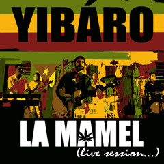 "La Mamel" -Yibáro © (Live Session)