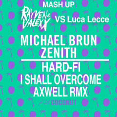 Michael Brun Vs. Hard - Fi - Overcome Zenith (Rayven & Valexx Vs. Luca Lecce Edit)