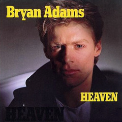 Heaven ~ Brayn Adams