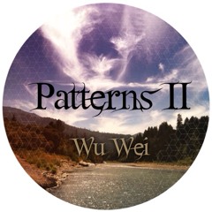 'Patterns II' - Wu Wei Original Music Mix: Summer 2014