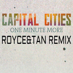 Capital Cities - One Minute More (Royce&Tan) free download