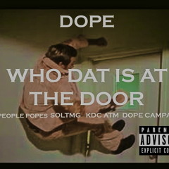 Dope - Who That Is At The Door * Video In Description*