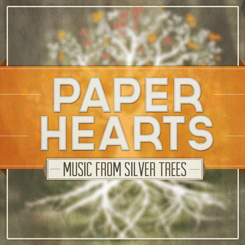 "Paper Hearts" by Silver Trees