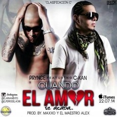 Cuando El Amor Se Acaba♥ - C-Kan Ft. Prynce ''El Armamento"