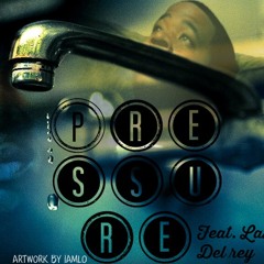 D.P.-Pressure Ft Lana Dal Rey