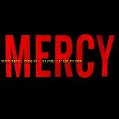 Mercy FEAT. Pat Mo'/ Dolo/ Alow/ Van Flow