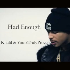 Had Enough - Khalil Feat. Provo