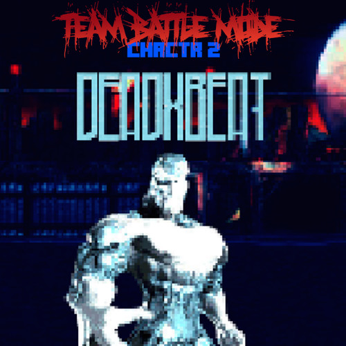 TEAMBATTLEMODE//CHRCTR2: deadxbeat