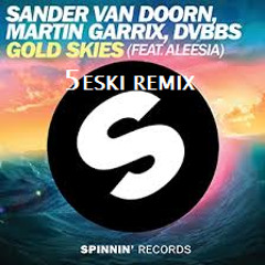 Sander Van Doorn, Martin Garrix & DVBBS- Gold skies (5eski Remix) VOTE NOW