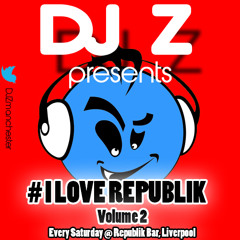 I LOVE REPUBLIK VOLUME 3 Mixed By DJ Z | @DJZmanchester