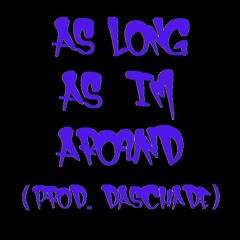 Bigs - As Long As Im Around (Prod. Daschade) (snipet)
