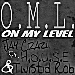 On My Level ft. H.O.U.S.E. and Twistid Rob