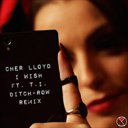 Cher Lloyd - I Wish ft. T.I. (ditch-row Remix) *FREE DOWNLOAD*