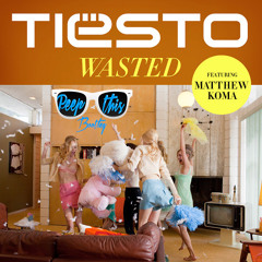 Tiesto Ft. M. Koma - Waaasted (Peep This Bootleg)