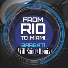 Barbati - From Rio To Miami (Will Saint Remix)