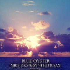 Mike D.k.s & Syntheticsax - Blue Oyster (Original)