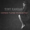 Hamein Tumse Pyar Kitna - Tony Kakkar Hamein Tumse Pyar Kitna - Tony Kakkar