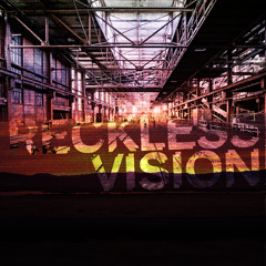 Reckless Vision