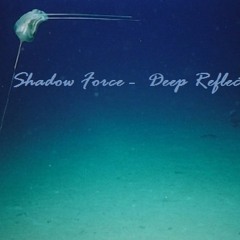 Shadow Force -  Deep Reflection [DEMO2]