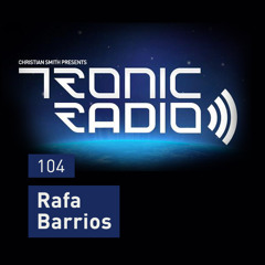 Tronic Podcast 104 with Rafa Barrios