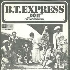 B.T. Express - Do It (Till You're Satisfied) (The Schwinn Edit) *** free dl