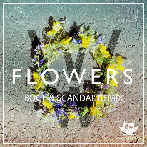 WDSTCK - FLOWERS (Boge & Scandal Remix)