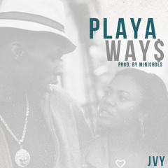 Jvy - Playa Ways (Prod. By MjNichols)