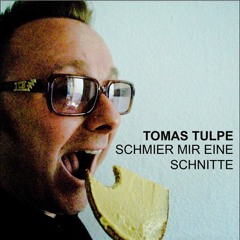 Tomas Tulpe - Schmier Mir Eine Schnitte (Alex Xhela Remix)