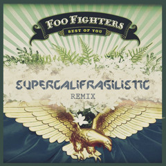 Best Of You - Foo Fighters (Supercalifragilistic Remix) FREE DL