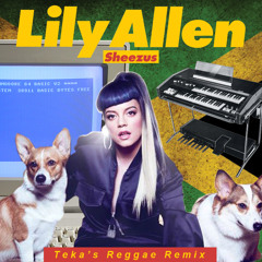 Lily Allen - Sheezus (Teka's Reggae Remix) FREE DOWNLAOD